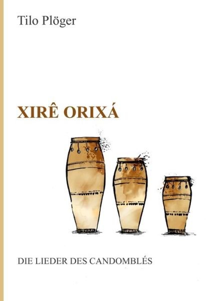 Cover for Plöger · Xirê Orixá - Die Lieder des Cand (Book) (2020)