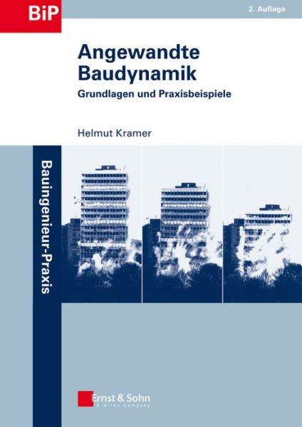 Cover for Kramer, Helmut (Hamburg) · Angewandte Baudynamik: Grundlagen und Praxisbeispiele - Bauingenieur-Praxis (Pocketbok) (2013)