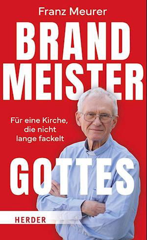 Franz Meurer · Brandmeister Gottes (Bok) (2024)