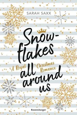 Cover for Saxx, Sarah; Pohl, Romy · Snowflakes All Around Us. A Royal Christmas Romance (Legetøj)