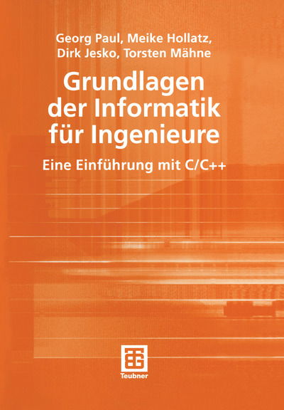 Grundlagen Der Informatik Fur Ingenieure: Eine Einfuhrung Mit C/c++ - Georg Paul - Books - B.G.Teubner GmbH - 9783519004288 - October 30, 2003