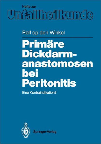 Cover for Rolf Winkel · Primare Dickdarmanastomosen Bei Peritonitis - Hefte Zur Zeitschrift  &quot;Der Unfallchirurg&quot; (Paperback Book) [German edition] (1987)