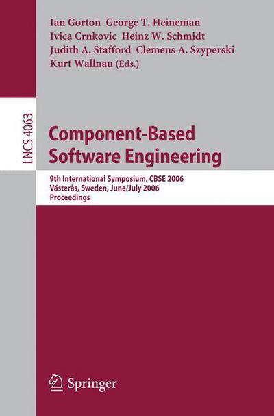 Cover for Ian Gorton · Component-Based Software Engineering: 9th International Symposium, CBSE 2006, Vasteras, Sweden, June 29 - July 1, 2006, Proceedings - Programming and Software Engineering (Paperback Book) [2006 edition] (2006)