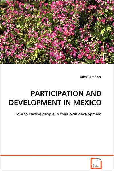 Cover for Jaime Jiménez · Participation and Development in Mexico: How to Involve People in Their Own Development (Paperback Book) (2008)