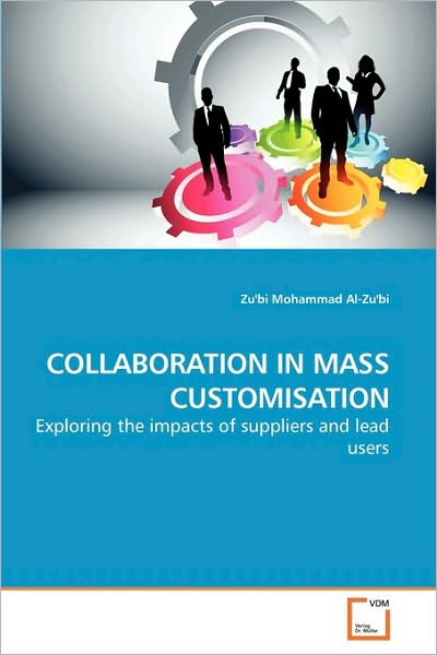 Cover for Zu'bi Mohammad Al-zu'bi · Collaboration in Mass Customisation: Exploring the Impacts of Suppliers and Lead Users (Pocketbok) (2010)