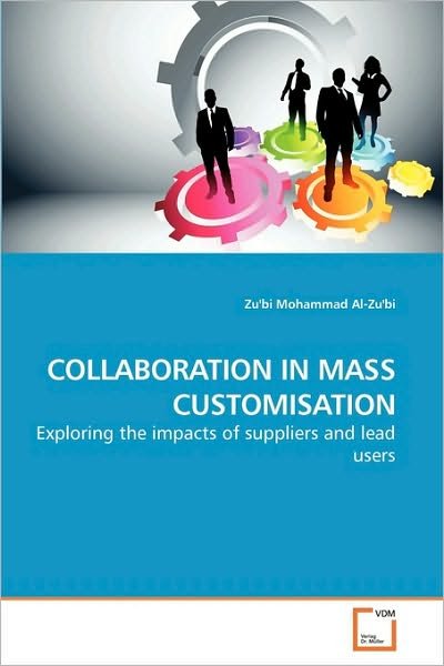 Cover for Zu'bi Mohammad Al-zu'bi · Collaboration in Mass Customisation: Exploring the Impacts of Suppliers and Lead Users (Paperback Bog) (2010)