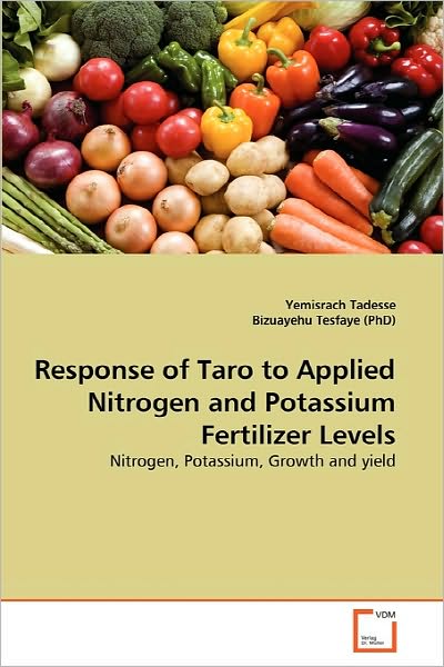 Cover for Bizuayehu Tesfaye (Phd) · Response of Taro to Applied Nitrogen and Potassium Fertilizer Levels: Nitrogen, Potassium, Growth and Yield (Paperback Book) (2010)