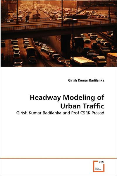 Cover for Girish Kumar Badilanka · Headway Modeling of Urban Traffic: Girish Kumar Badilanka and Prof Csrk Prasad (Taschenbuch) (2010)