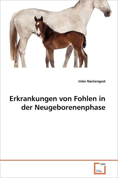 Cover for Imke Nachengast · Erkrankungen Von Fohlen in Der Neugeborenenphase (Pocketbok) [German edition] (2011)