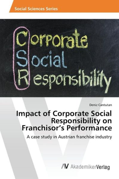 Impact of Corporate Social Responsibility on Franchisor's Performance - Cantutan Deniz - Książki - AV Akademikerverlag - 9783639807288 - 31 marca 2015