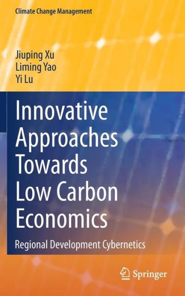 Cover for Jiuping Xu · Innovative Approaches Towards Low Carbon Economics: Regional Development Cybernetics - Climate Change Management (Hardcover Book) (2014)