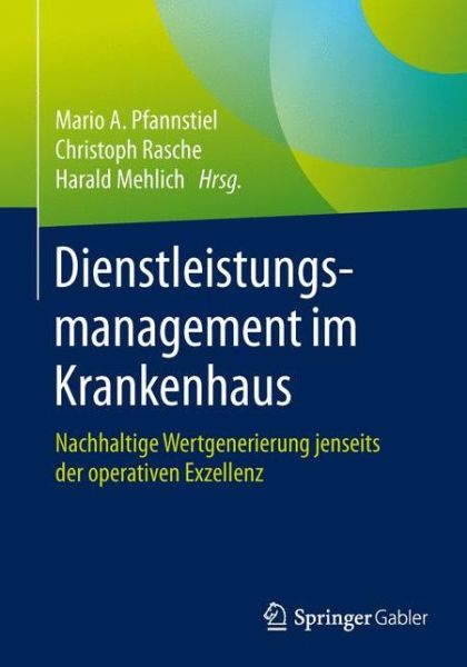 Cover for Dienstleistungsmanagement Im Krankenhaus: Nachhaltige Wertgenerierung Jenseits Der Operativen Exzellenz (Paperback Book) [1. Aufl. 2016 edition] (2015)