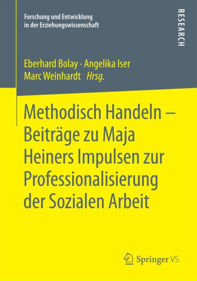 Cover for Eberhard Bolay · Methodisch Handeln - Beitrage Zu Maja Heiners Impulsen Zur Professionalisierung Der Sozialen Arbeit - Forschung Und Entwicklung in Der Erziehungswissenschaft (Paperback Book) [2015 edition] (2015)