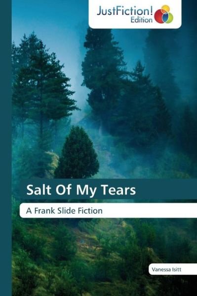Cover for Vanessa Isitt · Salt of My Tears: a Frank Slide Fiction (Paperback Book) (2014)