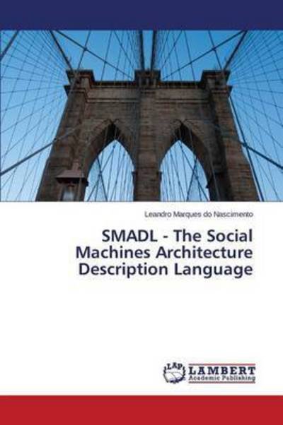 Cover for Nascimento Leandro Marques Do · Smadl - the Social Machines Architecture Description Language (Paperback Bog) (2015)