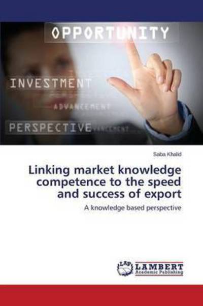 Linking market knowledge compete - Khalid - Bøger -  - 9783659678288 - 13. oktober 2015