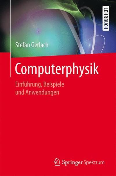 Cover for Stefan Gerlach · Computerphysik: Einfuhrung, Beispiele und Anwendungen (Paperback Book) (2016)