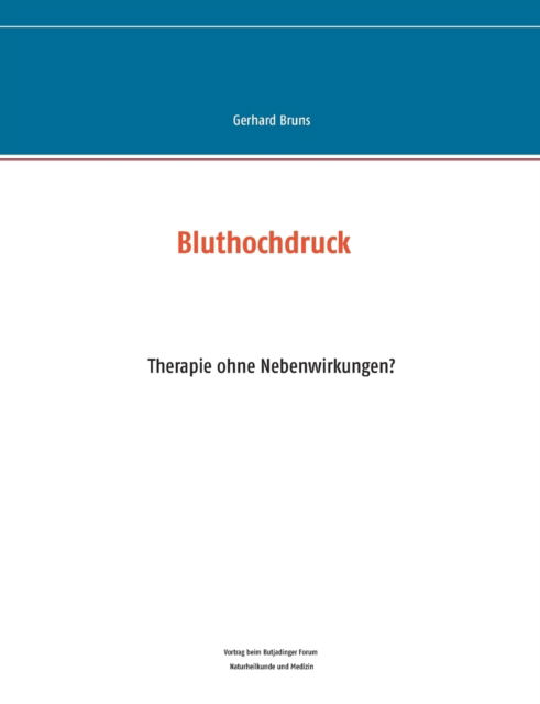 Cover for Gerhard Bruns · Bluthochdruck: Therapie ohne Nebenwirkungen (Paperback Book) [German edition] (2013)