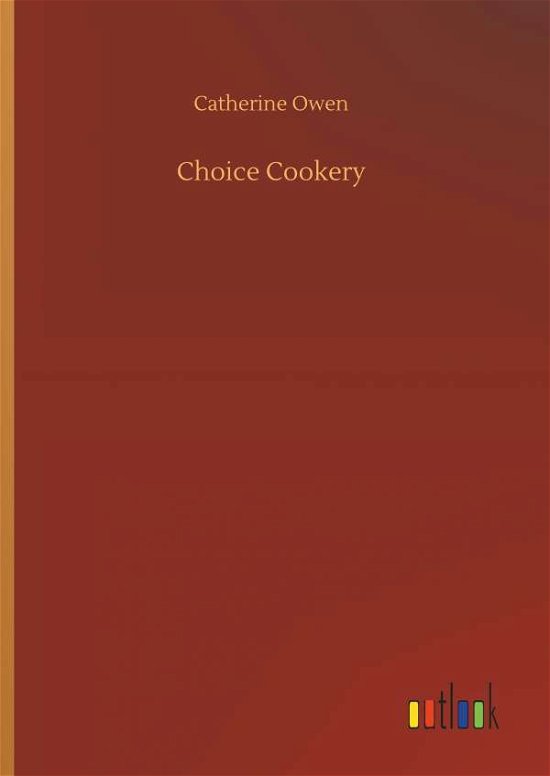 Choice Cookery - Owen - Livres -  - 9783732685288 - 23 mai 2018