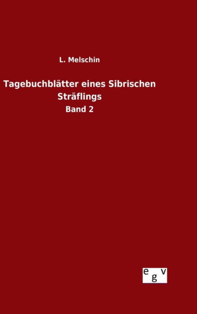 Cover for L Melschin · Tagebuchblatter Eines Sibrischen Straflings (Hardcover Book) (2015)