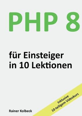 Cover for Rainer Kolbeck · PHP 8 fur Einsteiger in 10 Lektionen (Paperback Book) (2023)