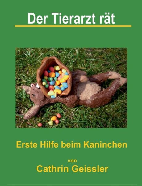 Cover for Cathrin Geissler · Der Tierarzt Rat - Erste Hilfe Beim Kaninchen (Paperback Book) (2015)
