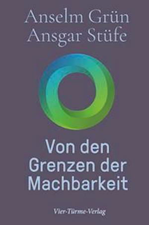 Cover for Anselm Grün · Von den Grenzen der Machbarkeit (Hardcover bog) (2022)