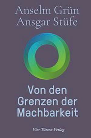 Von den Grenzen der Machbarkeit - Anselm Grün - Książki - Vier Tuerme GmbH - 9783736504288 - 14 marca 2022