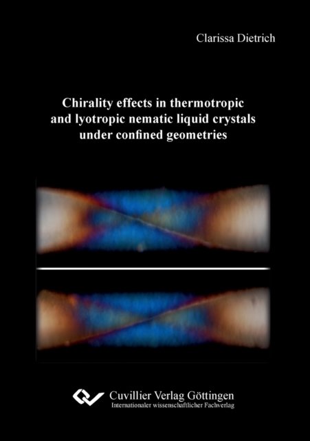 Cover for Clarissa Dietrich · Chirality effects in thermotropic and lyotropic nematic liquid crystals under confined geometries (Paperback Book) (2019)