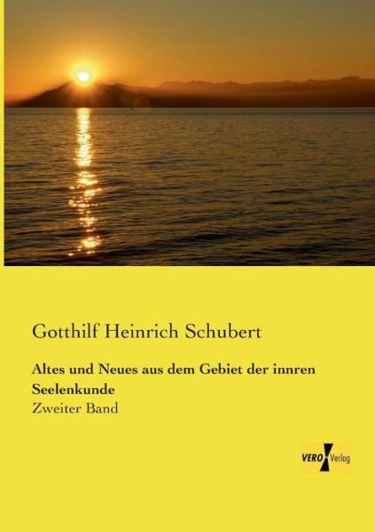 Cover for Gotthilf Heinrich Schubert · Altes und Neues aus dem Gebiet der innren Seelenkunde: Zweiter Band (Pocketbok) [German edition] (2019)