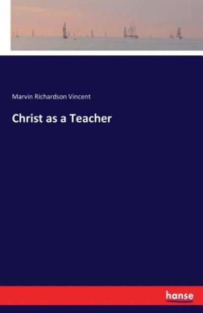 Christ as a Teacher - Vincent - Books -  - 9783742811288 - July 27, 2016