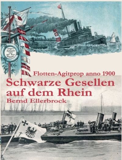 Cover for Bernd Ellerbrock · Schwarze Gesellen auf dem Rhein: Flotten-Agitprop anno 1900 (Paperback Book) (2022)