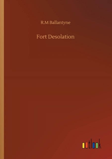 Cover for Robert Michael Ballantyne · Fort Desolation (Paperback Book) (2020)