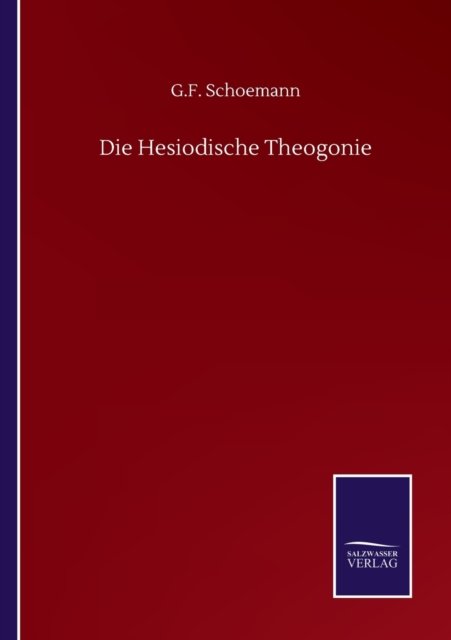 Cover for G F Schoemann · Die Hesiodische Theogonie (Taschenbuch) (2020)