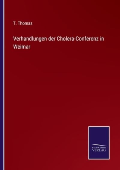 Cover for T Thomas · Verhandlungen der Cholera-Conferenz in Weimar (Pocketbok) (2021)