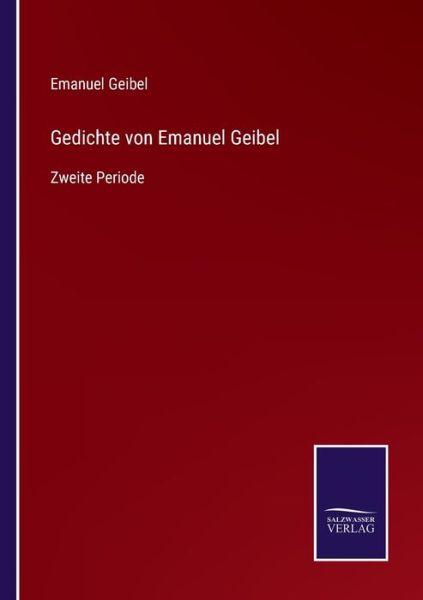 Cover for Emanuel Geibel · Gedichte von Emanuel Geibel: Zweite Periode (Paperback Book) (2021)