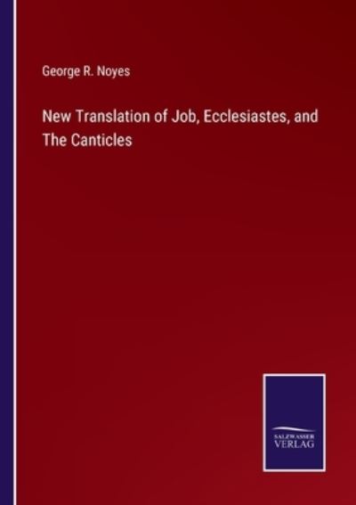 Cover for George R. Noyes · New Translation of Job, Ecclesiastes, and The Canticles (Paperback Book) (2022)