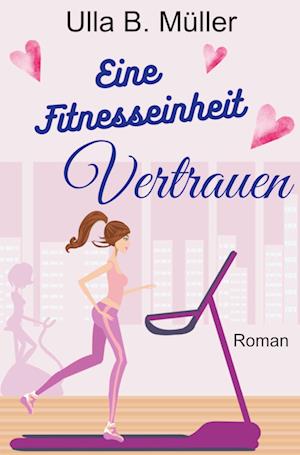 Cover for Ulla B. Müller · Eine Fitnesseinheit Vertrauen (Book) (2022)