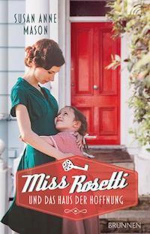 Miss Rosetti und das Haus der Hoffnung - Susan Anne Mason - Books - Brunnen-Verlag GmbH - 9783765537288 - January 15, 2022