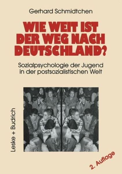 Cover for Gerhard Schmidtchen · Wie Weit Ist Der Weg Nach Deutschland?: Sozialpsychologie Der Jugend in Der Postsozialistischen Welt (Paperback Bog) [2nd 2.Aufl. 1997 edition] (1997)