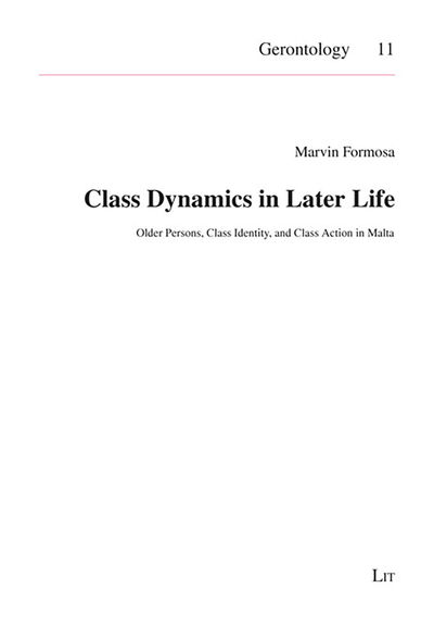 Cover for Marvin Formosa · Class Dynamics in Later Life: Older Persons, Class Identity, and Class Action in Malta (Gerontologie - Gerontology) (Paperback Book) (2009)