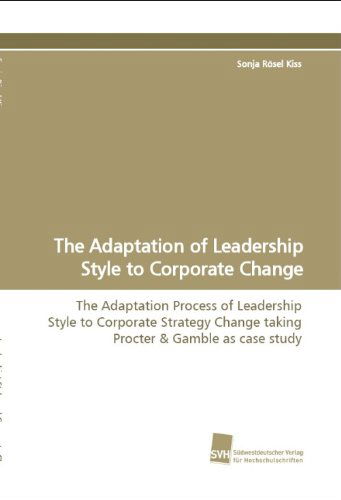 Cover for Sonja Rösel Kiss · The Adaptation of Leadership Style to Corporate  Change: the Adaptation Process of Leadership Style to  Corporate Strategy Change Taking Procter (Paperback Book) (2009)