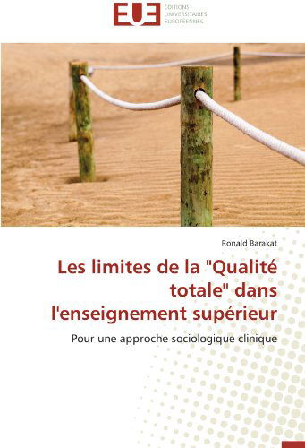 Cover for Ronald Barakat · Les Limites De La &quot;Qualité Totale&quot; Dans L'enseignement Supérieur: Pour Une Approche Sociologique Clinique (Paperback Book) [French edition] (2018)