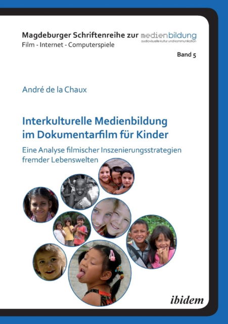 Cover for Andre de la Chaux · Interkulturelle Medienbildung im Dokumentarfilm f r Kinder. Eine Analyse filmischer Inszenierungsstrategien fremder Lebenswelten (Paperback Book) (2014)