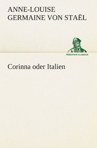Cover for Anne-louise Germaine Von Staël · Corinna Oder Italien (Tredition Classics) (German Edition) (Paperback Book) [German edition] (2012)