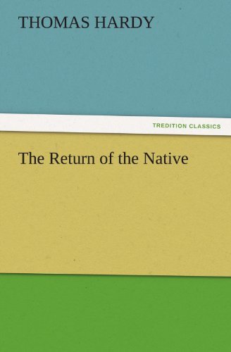 The Return of the Native (Tredition Classics) - Thomas Hardy - Books - tredition - 9783842447288 - November 7, 2011