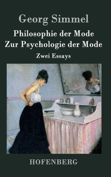 Cover for Georg Simmel · Philosophie Der Mode / Zur Psychologie Der Mode (Hardcover Book) (2016)