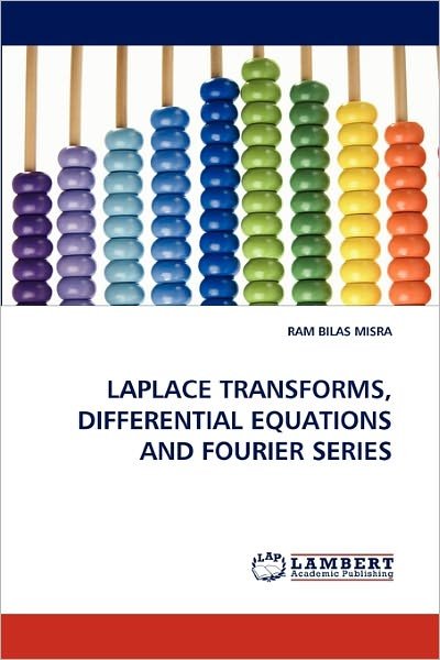 Laplace Transforms, Differential Equations and Fourier Series - Ram Bilas Misra - Books - LAP LAMBERT Academic Publishing - 9783843383288 - December 10, 2010
