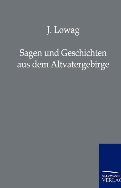 Cover for J. Lowag · Sagen Und Geschichten Aus Dem Altvatergebirge (Paperback Book) [German edition] (2011)