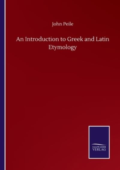 Cover for John Peile · An Introduction to Greek and Latin Etymology (Taschenbuch) (2020)